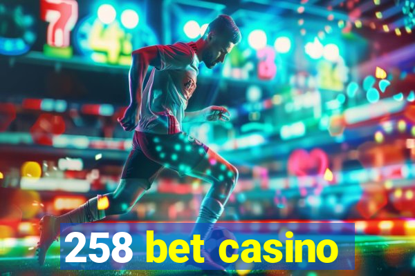 258 bet casino